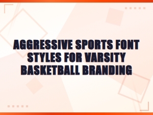 Aggressive Sports Font Styles for Varsity Basketball Branding