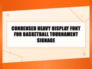 Condensed Heavy Display Font for Basketball Tournament Signage
