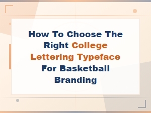 Choosing the Right College Lettering Typeface for Basketball Branding
