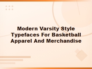 Modern Varsity Style Typefaces for Basketball Apparel and Merchandise
