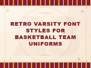 Retro Varsity Font Styles for Basketball Team Uniforms - College Varsity Style Fonts