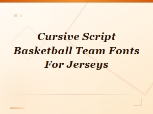 Cursive Script Basketball Fonts for Team Jerseys and Uniforms