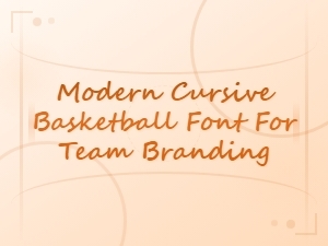 Modern Cursive Basketball Font for Team Branding | Script Styles