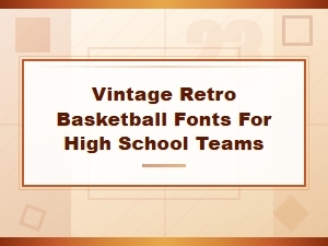 Vintage Retro Basketball Fonts for High School Team Designs